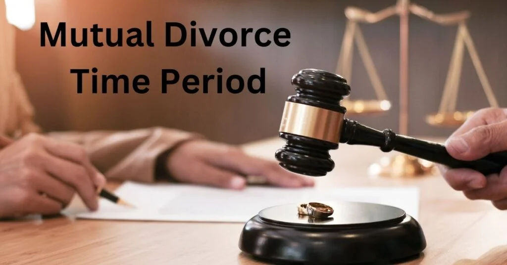 Mutual Divorce Time Period