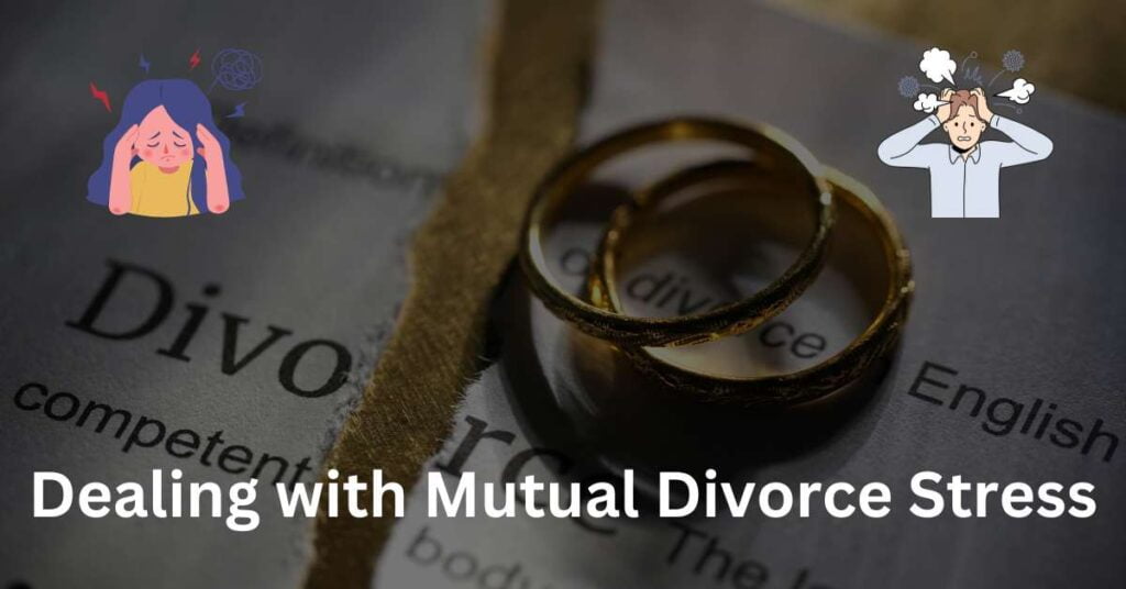 Dealing with Mutual Divorce Stress